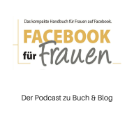 Facebook für Frauen - Der Podcast zu Buch & Blog